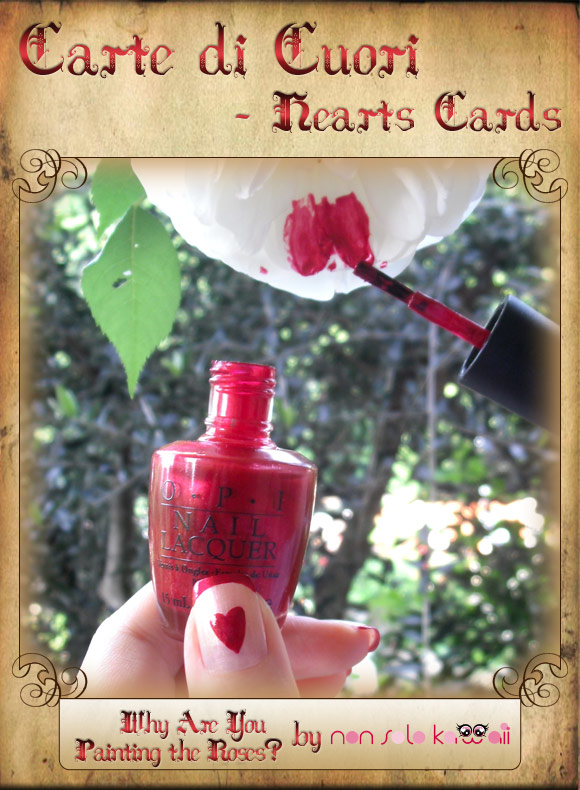 non solo Kawaii in Wonderland - Carte di Cuori / Hearts Cards: Why Are You Painting the Roses?